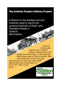 The Ardwick People’s History Project  A Report on the background and methods used to record the personal histories of Deaf and Disabled People in