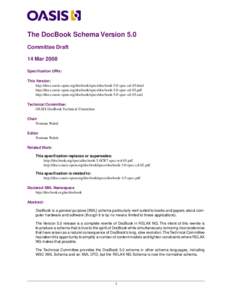 The DocBook Schema Version 5.0 Committee Draft 14 Mar 2008 Specification URIs: This Version: http://docs.oasis-open.org/docbook/specs/docbook-5.0-spec-cd-03.html