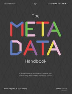 The Metadata Handbook A Book Publisher’s Guide to Creating and Distributing Metadata for Print and Ebooks Renée Register & Thad McIlroy