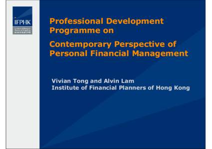 Professional Development Programme on Contemporary Perspective of Personal Financial Management  Vivian Tong and Alvin Lam