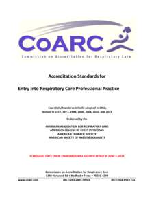Accreditation Standards for Entry into Respiratory Care Professional Practice Essentials/Standards initially adopted in 1962; revised in 1972, 1977, 1986, 2000, 2003, 2010, and 2015 Endorsed by the