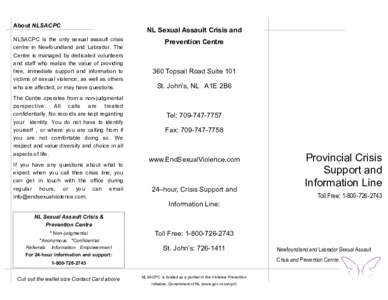 About NLSACPC NLSACPC is the only sexual assault crisis centre in Newfoundland and Labrador. The Centre is managed by dedicated volunteers and staff who realize the value of providing free, immediate support and informat