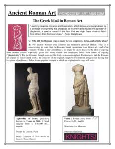 Ancient Roman Art The Greek Ideal in Roman Art “Learning requires imitation and inspiration, which today are marginalized by a concept of originality that produces as its inevitable double the specter of plagiarism, a 