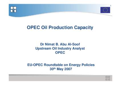 1  OPEC Oil Production Capacity Dr Nimat B. Abu Al-Soof Upstream Oil Industry Analyst