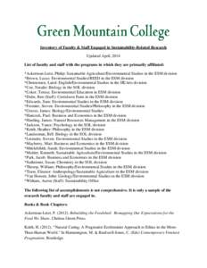 Inventory of Faculty & Staff Engaged in Sustainability-Related Research Updated April, 2014 List of faculty and staff with the programs in which they are primarily affiliated: *Ackerman-Leist, Philip: Sustainable Agricul