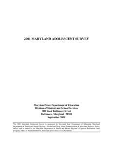 2001 MARYLAND ADOLESCENT SURVEY  Maryland State Department of Education Division of Student and School Services 200 West Baltimore Street Baltimore, Maryland 21201