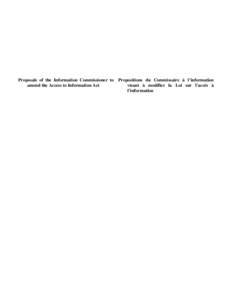 Proposals of the Information Commissioner to amend the Access to Information Act Propositions du Commissaire à l’information visant à modifier la Loi sur l’accès à l’information