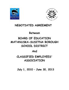 NEGOTIATED AGREEMENT Between BOARD OF EDUCATION MATANUSKA-SUSITNA BOROUGH SCHOOL DISTRICT And