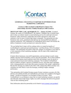 GOODMAIL AND iCONTACT PARTNER TO OPTIMIZE EMAIL MARKETING CAMPAIGNS iContact to Offer Goodmail CertifiedEmail to Enhance Key Deliverability and Inbox Visibility Benefits for SMB Customers MOUNTAIN VIEW, Calif., and DURHA