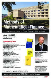 Methods of Mathematical Finance a conference in honor of Steve Shreve’s 65th birthday June 1–5, 2015 Carnegie Mellon University