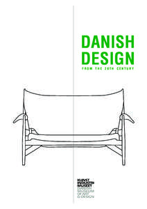 DANISH DESIGN FROM THE 20TH CENTURY The catalog Danish Design presents a selection of works from the Danish Museum of Art & Design’s comprehensive