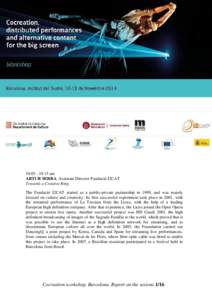 [removed]am ARTUR SERRA, Assistant Director Fundació I2CAT Towards a Creative Ring The Fundació I2CAT started as a public-private partnership in 1999, and was mainly focused on culture and creativity. Its first su