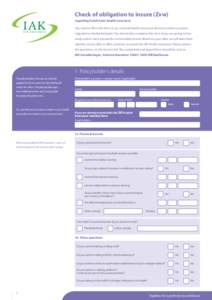 Check of obligation to insure (Zvw) regarding Dutch basic health insurance You need to fill in this form if you received health insurance abroad or when you have migrated to the Netherlands. You should also complete this