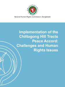 National Human Rights Commission, Bangladesh  Implementation of the Chittagong Hill Tracts Peace Accord: Challenges and Human