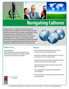 Navigating Cultures  ™ Navigating Cultures™ is a workshop that provides a foundation for intercultural competence, appropriate for business professionals seeking to