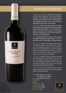 MONTEFALCO ROSSO DOC Caratteristiche organolettiche: Ottenuto da uve Sangiovese, Cabernet, Merlot e Sagrantino. Colore limpido luminoso e consistente. Al naso invitante, con sentori di prugna e ciliegia. Avvolgente, cald