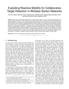 1  Exploiting Reactive Mobility for Collaborative Target Detection in Wireless Sensor Networks Rui Tan, Student Member, IEEE, Guoliang Xing, Member, IEEE, Jianping Wang, Member, IEEE, and Hing Cheung So, Senior Member, I