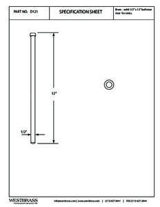 SPECIFICATION SHEET  PART NO. D121 Brass - solid 1/2” x 12” bullnose riser for sinks.