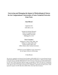 Uncovering and Managing the Impact of Methodological Choices for the Computational Construction of Socio-Technical Networks from Texts Jana Diesner September 2012 CMU-ISR