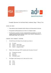 Example Questions for the Road Safety Authority Stage 1 Theory Test NOTES ON TEST • There will be a short introduction which will set out full instructions for the test.