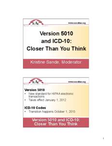 www.raconline.org  Version 5010 and ICD-10: Closer Than You Think Kristine Sande, Moderator