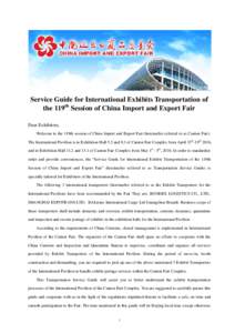 Service Guide for International Exhibits Transportation of the 119th Session of China Import and Export Fair Dear Exhibitors, Welcome to the 119th session of China Import and Export Fair (hereinafter referred to as Canto