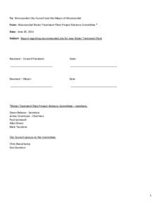 To: Woonsocket City Council and the Mayor of Woonsocket From: Woonsocket Water Treatment Plant Project Advisory Committee * Date: June 20, 2011 Subject: Report regarding recommended site for new Water Treatment Plant  Re