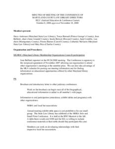 MINUTES OF MEETING OF THE CONFERENCE OF MARYLAND COURT LAW LIBRARY DIRECTORS JECC (Judicial Education & Conference Center) October 8, 2008 approved November 10, 2008  Members present: