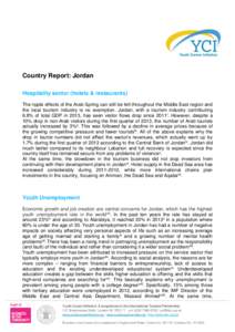 Country Report: Jordan Hospitality sector (hotels & restaurants) The ripple effects of the Arab Spring can still be felt throughout the Middle East region and the local tourism industry is no exemption. Jordan, with a to