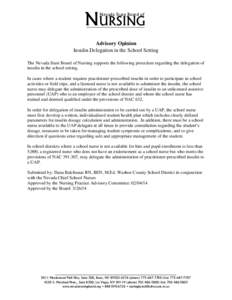 NURSING Nevada State Board of Advisory Opinion Insulin Delegation in the School Setting The Nevada State Board of Nursing supports the following procedure regarding the delegation of