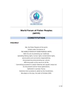 World Forum of Fisher Peoples (WFFP) CONSTITUTION PREAMBLE We, the Fisher Peoples of the world,