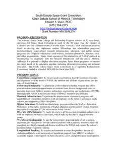 South Dakota Space Grant Consortium South Dakota School of Mines & Technology Edward F. Duke, Ph.D[removed]http://sdspacegrant.sdsmt.edu Grant Number NNX10AL27H