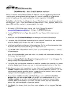 CROWNWeb Help – Steps for SO to Set Role and Scope After a user receives an ID and Password from the Helpdesk, users must also be assigned a specific “role” and “scope” in CROWNWeb. Security Officials (SO) who 