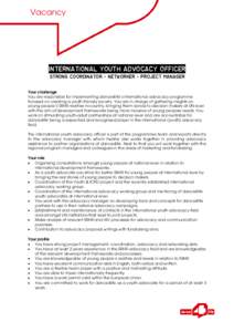 Vacancy  International youth advocacy officer Strong coordinator - networker - project manager Your challenge You are responsible for implementing dance4life’s international advocacy programme