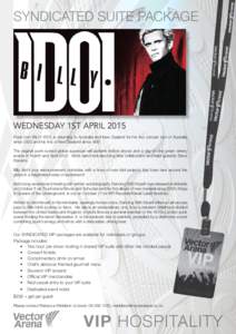 syndicated SUITE PACKAGE  WEDNESday 1ST APRIL 2015 Rock icon BILLY IDOL is returning to Australia and New Zealand for his first concert tour of Australia since 2002 and his first of New Zealand since[removed]The original p