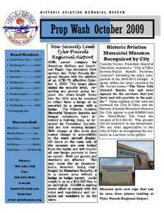 HISTORIC AVIATION MEMORIAL MUSEUM  Prop Wash October 2009 Board Members • Carolyn Verver, Pres.—-—–2010* • Bob Strong, VP——————2010*