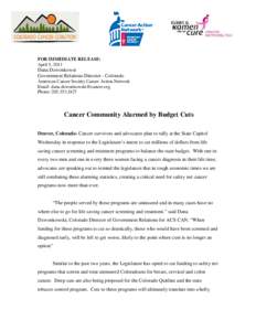 FOR IMMEDIATE RELEASE: April 5, 2011 Dana Dzwonkowsi Government Relations Director - Colorado American Cancer Society Cancer Action Network