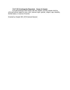 [removed]Contingently Repealed). Scope of chapter. A private employer shall comply with this chapter, and this chapter shall be enforced without regard to race, color, national origin, gender, religion, age, disability