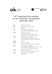 13th Augsburg-Ulm meeting at the University of Augsburg April 8th, 2013 9:00  Coffee, tea & Brezeln