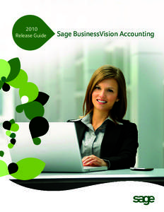 2010 Release Guide Sage BusinessVision Accounting  As you read through this Release Guide, we hope you will be excited by the