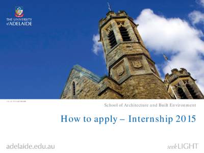 School of Architecture and Built Environment  How to apply – Internship 2015 School sends out call to organisations for Expressions of Interest and a prospectus to participate Fri[removed]via AIA / AILA and in the 