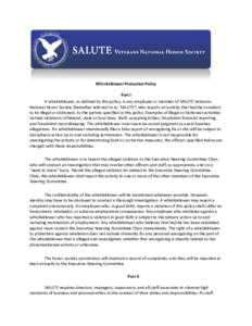 Whistleblower Protection Policy Part I A whistleblower, as defined by this policy, is any employee or member of SALUTE Veterans National Honor Society [hereafter referred to as ‘SALUTE’] who reports an activity that 