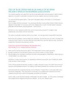 CEO OF BLUE CROSS AND BLUE SHIELD OF NC BRAD WILSON’S SPEECH ON BUSINESS & EDUCATION You may be expecting me to spend the next 20 minutes talking about how businesses in North Carolina depend on our system of education