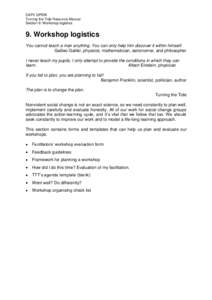 CAPI/ QPSW Turning the Tide Resource Manual Section 9: Workshop logistics 9. Workshop logistics You cannot teach a man anything. You can only help him discover it within himself.