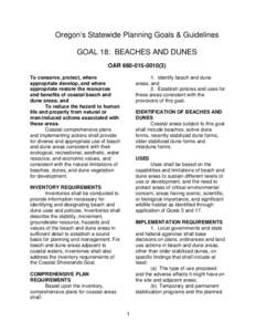 Oregon’s Statewide Planning Goals & Guidelines GOAL 18: BEACHES AND DUNES OAR[removed]To conserve, protect, where appropriate develop, and where appropriate restore the resources