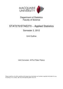 Department of Statistics Faculty of Science STAT270/STAE270 – Applied Statistics Semester 2, 2012 Unit Outline