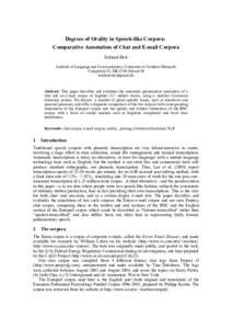 Degrees of Orality in Speech-like Corpora: Comparative Annotation of Chat and E-mail Corpora Eckhard Bick Institute of Language and Communication, University of Southern Denmark Campusvej 55, DK 5230 Odense M eckhard.bic