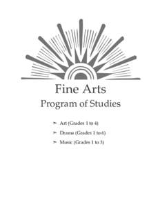 Fine Arts Program of Studies ➣ Art (Grades 1 to 4) ➣ Drama (Grades 1 to 6) ➣ Music (Grades 1 to 3)