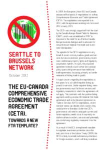 In 2009, the European Union (EU) and Canada announced the launch of negotiations for a deep Comprehensive Economic and Trade Agreement (CETA). The negotiations are expected to in 2012, with the agreement entering into fo