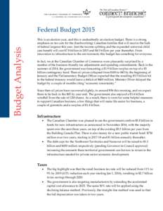 Budget Analysis  Federal Budget 2015 This is an election year, and this is undoubtedly an election budget. There is a strong emphasis on tax cuts for the (hardworking) Canadian families that will receive the bulk of fede